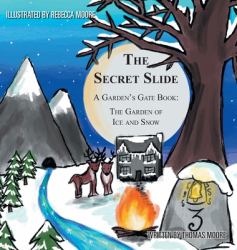 The Secret Slide : A Garden's Gate Book: the Garden of Ice and Snow