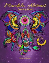 Mandala Abstract Coloring Book : Stress Relieving Mandala Designs for All Ages 50 Premium Coloring Pages with Amazing Designs