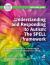 Understanding and Responding to Autism : The Spell Framework: A Self-Study Guide for Use in Health, Social, Education, Justice and Employment Settings