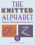 The Knitted Alphabet : How to Knit Letters from A to Z