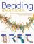 Beading : Techniques and Projects to Build a Lifelong Passion for Beginners Up