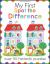 My First Spot the Difference : Over 50 Fantastic Puzzles My First Spot the Difference : Over 50 Fantastic Puzzles