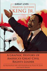 Martin Luther King Jr : A Graphic History of America's Great Civil Rights Leader
