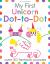 My First Unicorn Dot-To-Dot : Over 50 Fantastic Puzzles My First Unicorn Dot-To-Dot : Over 50 Fantastic Puzzles