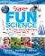 Super Fun Science : With Cool and Challenging Experiments