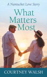 What Matters Most : A Nantucket Love Story