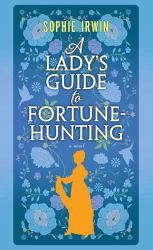 A Lady's Guide to Fortune-Hunting