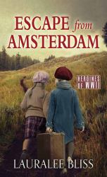 Escape from Amsterdam : Heroines of WWII