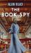 The Book Spy : A WW2 Novel of Librarian Spies The Book Spy : A WW2 Novel of Librarian Spies