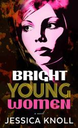 Bright Young Women : A Novel
