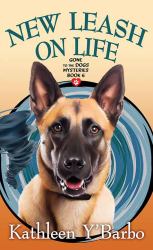 New Leash on Life : Gone to the Dogs Mysteries