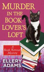 Murder in the Book Lover's Loft : A Book Retreat Mystery