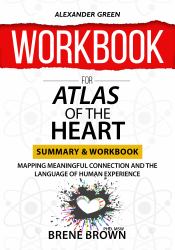WORKBOOK for Atlas of the Heart : Mapping Meaningful Connection and the Language of Human Experience