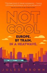 Not Cool : Europe by Train in a Heatwave