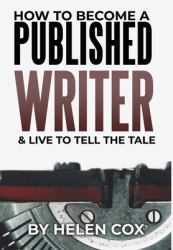 How to Become a Published Writer : Advice to Authors Book 2