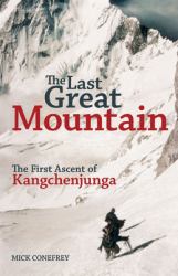 The Last Great Mountain : The First Ascent of Kangchenjunga