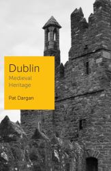 Dublin : Medieval Heritage