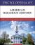 Encyclopedia of American Religious History