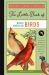 The Little Book of North American Birds : A Guide to North America's Songbirds, Waterfowl, Birds of Prey, and More
