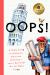 Oops! : A Kid's Guide to History's Hilarious Mistakes--And a Reminder We All Make Them