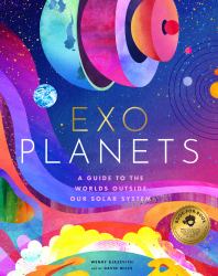 Exoplanets : A Visual Guide to the Worlds Outside Our Solar System