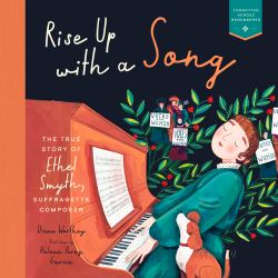 Rise up with a Song : The True Story of Ethel Smyth, Suffragette Composer