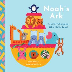 Noah's Ark : A Color-Changing Bible Bath Book!