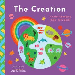 The Creation : A Color-Changing Bible Bath Book!