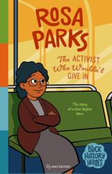 Black History Heroes: Rosa Parks : The Story of a Civil Rights Hero