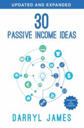 30 Passive Income Ideas : The Most Trusted Passive Income Guide to Taking Charge & Building Your Residual Income Portfolio