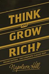 Think and Grow Rich Deluxe Edition : The Complete Classic Text (Think and Grow Rich Series)