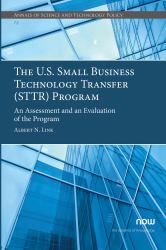 The U. S. Small Business Technology Transfer (STTR) Program : An Assessment and an Evaluation of the Program