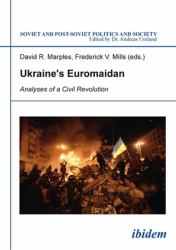 Ukraine's Euromaidan : Analyses of a Civil Revolution