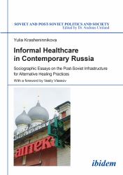 Informal Healthcare in Contemporary Russia : Sociographic Essays on the Post-Soviet Infrastructure for Alternative Healing Practices