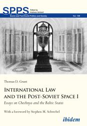 International Law and the Post-Soviet Space I : Essays on Chechnya and the Baltic States