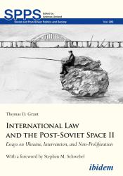 International Law and the Post-Soviet Space II : Essays on Ukraine, Intervention, and Non-Proliferation