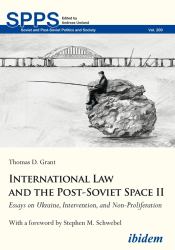 International Law and the Post-Soviet Space II : Essays on Ukraine, Intervention, and Non-Proliferation