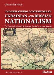 Understanding Contemporary Ukrainian and Russian Nationalism : The Post-Soviet Cossack Revival and Ukraine's National Security