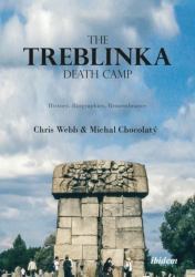 The Treblinka Death Camp : History, Biographies, Remembrance