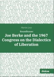 Roundhouse : Joe Berke and the 1967 Congress on the Dialectics of Liberation