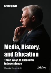 Media, History, and Education : Three Ways to Ukrainian Independence
