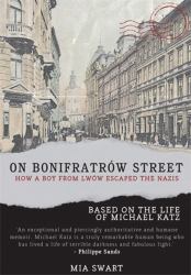 On Bonifratrów Street : How a Boy from Lwów Escaped the Nazis, Based on the Life of Michael Katz