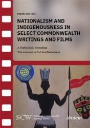 Nationalism and Indigenousness in Select Commonwealth Writings and Films : A Postcolonial Rereading