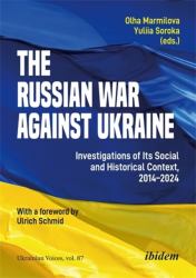 The Russian War Against Ukraine : Investigations of Its Social and Historical Context, 2014-2024