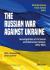 The Russian War Against Ukraine : Investigations of Its Social and Historical Context, 2014-2024