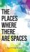 The Places Where There Are Spaces : Cultivating a Life of Creative Possibilities