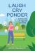 Laugh Cry Ponder : A Woman's Life Against the Odds