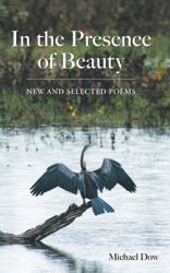 In the Presence of Beauty : New and Selected Poems