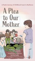A Plea to Our Mother : A Poetic Journey of Childhood Incest to Resilience