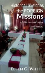 Historical Sketches of the Foreign Missions of the Seventh-Day Adventists